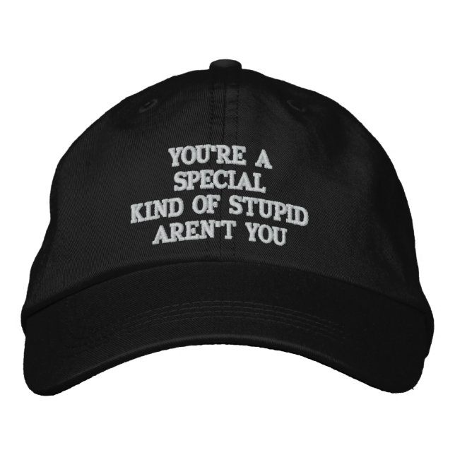 CASQUETTE BRODÉE VOUS ÊTES UN STUPIDE "SPÉCIAL" (Devant)