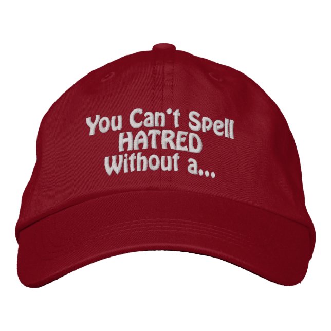 Casquette Brodée "You Can't Spell Hatred Without a..." (Devant)