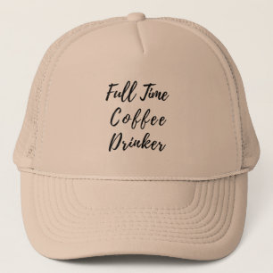 Casquette Buveur de café à plein temps - Citation drôle de c