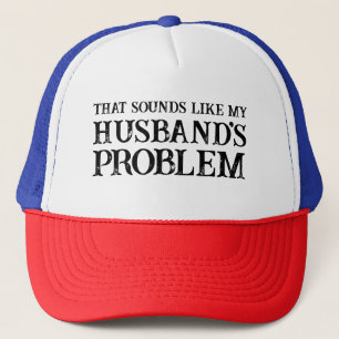 Casquette Ça ressemble au problème de mon mari Femme drôle