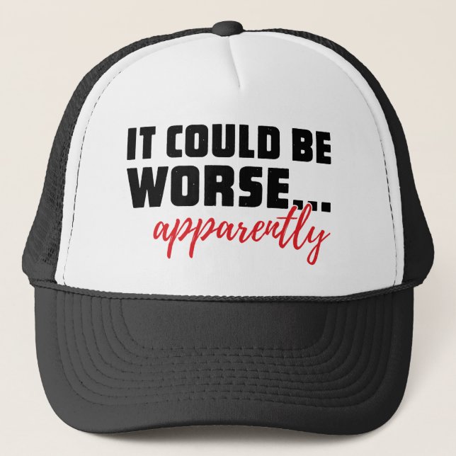 Casquette Cela pourrait être pire... Apparemment | Citation  (Devant)