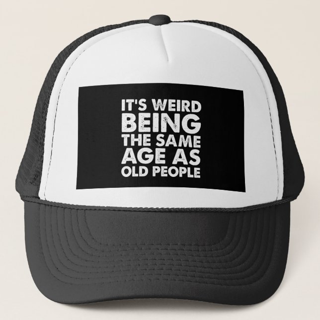 Casquette C'Est Étrange D'Être Le Même Âge Que Les Personnes (Devant)