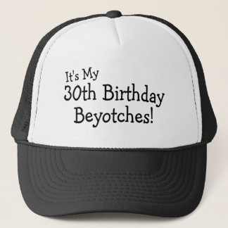 Casquette C'est mon 30ème anniversaire Beyotches