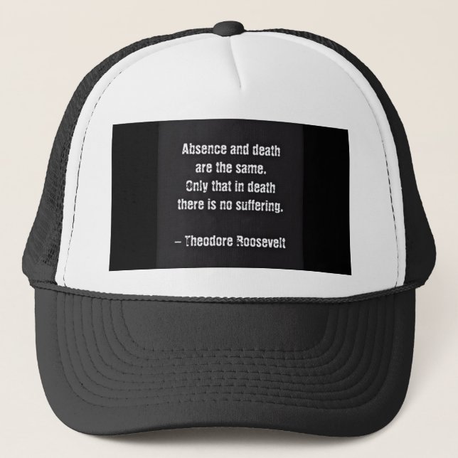 Casquette Citation De Teddy Roosevelt - Absence Et Décès (Devant)
