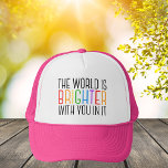 Casquette Citation Inspirationnelle Affirmation positive joy<br><div class="desc">Le monde est plus brillant avec vous. Soyez une force positive sur la planète avec cette citation motivationnelle de bonheur pour un ami avec la dépression. Beau casquette d'inclusion gay pride LGBTQ. Partagez cette citation motivationnelle qui encourage et élève les esprits avec ses affirmations. Parfait pour un psychologue avec des...</div>