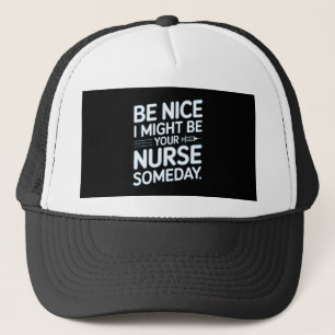 Casquette Citation Sois Sympa Je Pourrais Être Ton Infirmièr