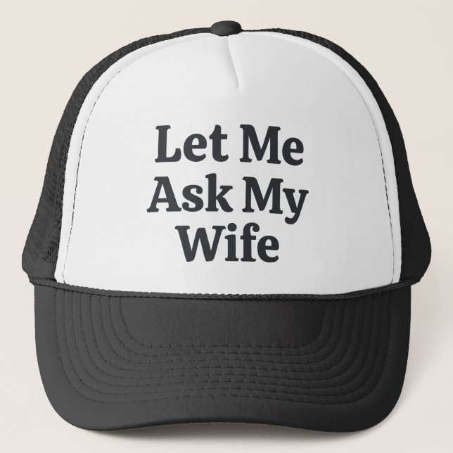 Casquette Classic Let Me Ask My Wife Married Life Humor (Devant)