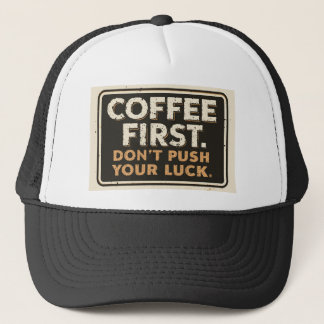 Casquette Coffee First Don’t Push Your Luck – Funny Sarcasti