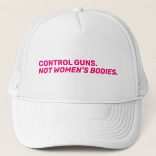Casquette Contrôlez les armes. Pas le corps des femmes. mode