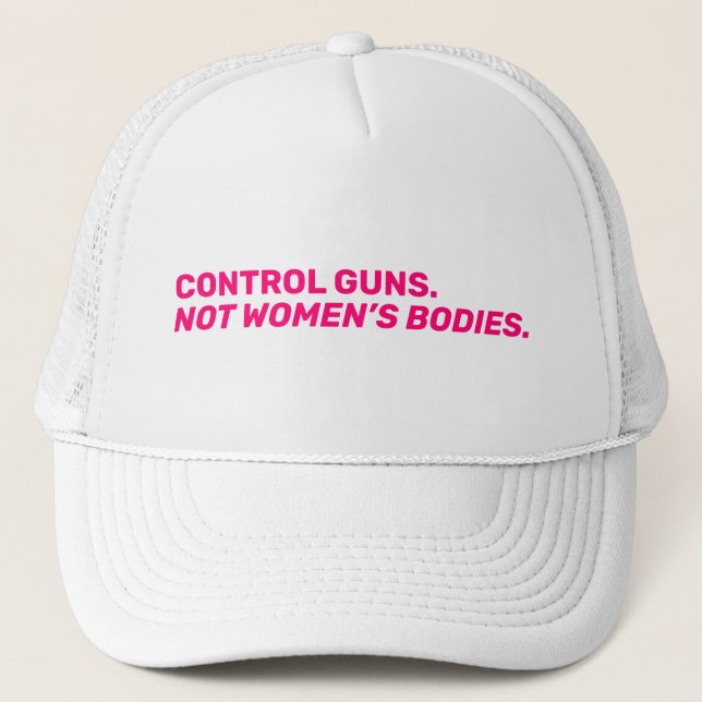 Casquette Contrôlez les armes. Pas le corps des femmes. mode (Devant)