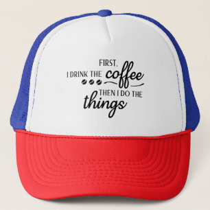 Casquette D'abord je bois le café puis je fais les choses