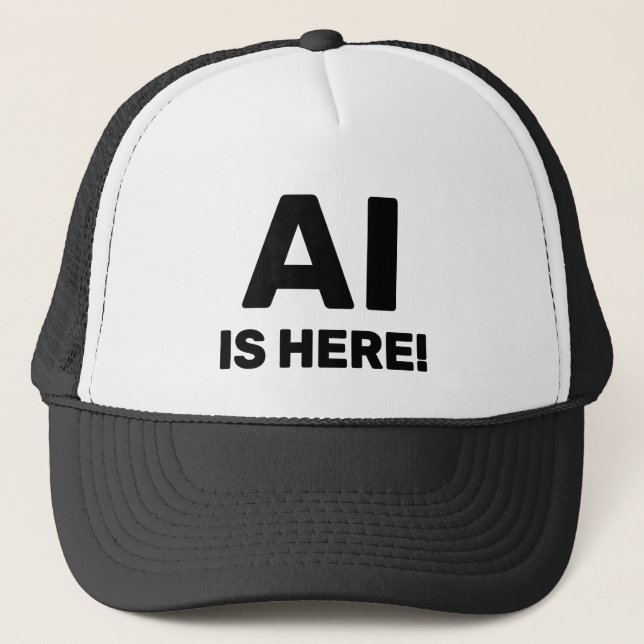 Casquette de camionneur AI Is Here™ (Devant)