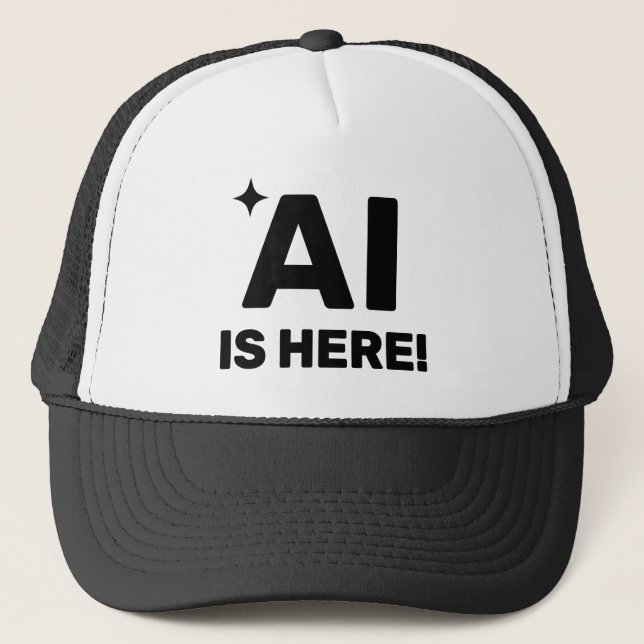 Casquette de camionneur AI Is Here™ (Devant)