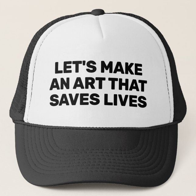 Casquette de camionneur Let's Make An Art That Sav (Devant)
