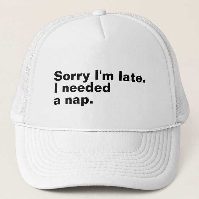 Casquette Désolé d'être en retard. J'avais besoin d'une sies (Devant)