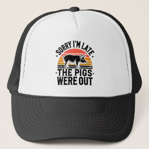 Casquette Désolé d'être en retard, les cochons étaient dehor