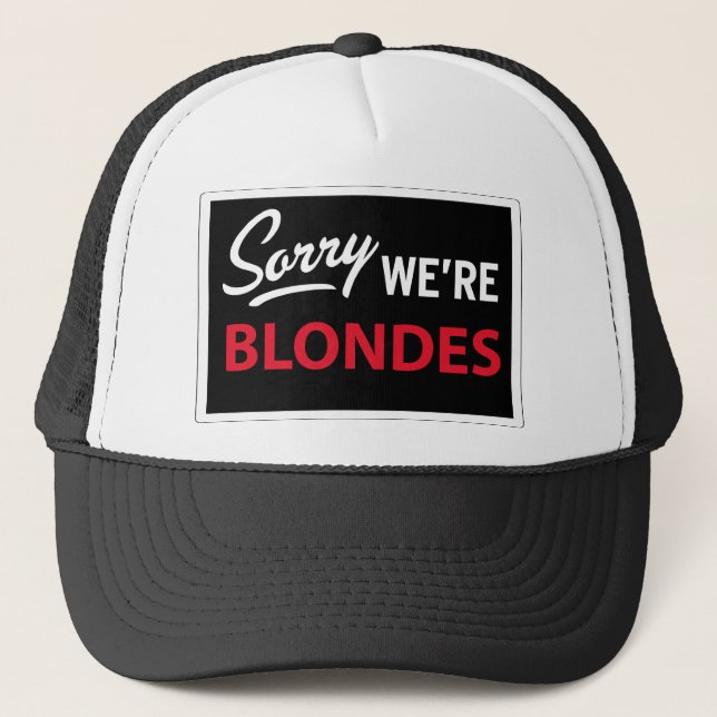Casquette Désolé nous sommes des BLONDES (Devant)