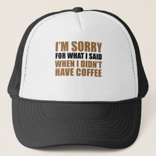 Casquette Désolé Pour Ce Que J'Ai Dit Pas De Café