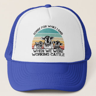 Casquette Désolé pour ce que j'ai dit quand nous travaillion