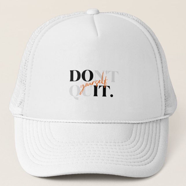 Casquette Don't Quit Yourself & Do It Yourself Trucker Hat (Devant)