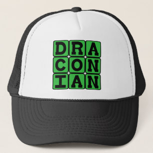 Casquette Draconien, Excessivement Dur et Sévère