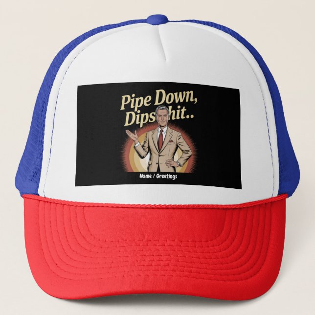 Casquette Drôle Pipe Down Dip Hilarious Sarcastic Citation (Devant)