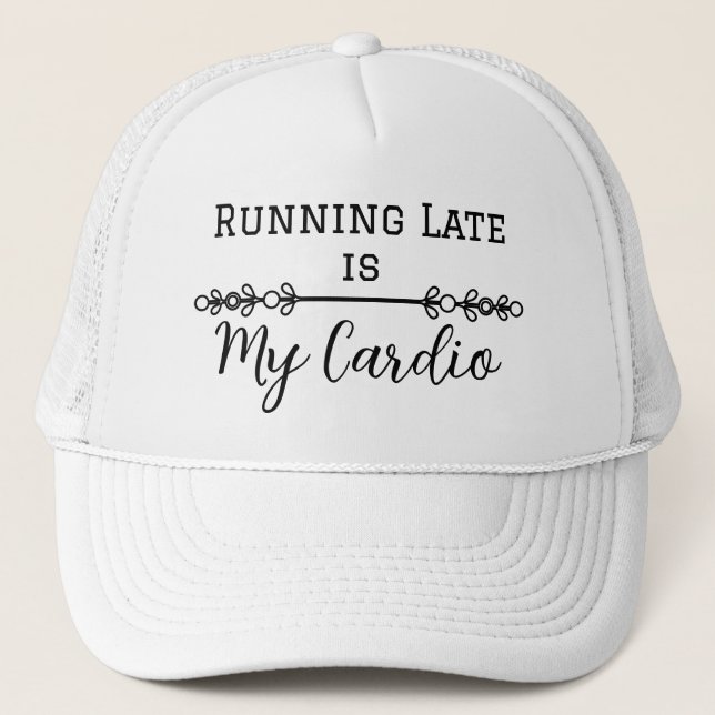 Casquette En retard, c'est mon Cardio (Devant)