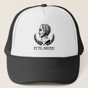 Casquette Et Tu, Brute? Citation de Jules César de Shakespea