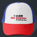 Casquette Evil Dr Antony Fauci J'escroque la science "je sui<br><div class="desc">Le méchant docteur Anthony Fauci qui a inventé le mensonge et avec arrogance a déclaré,  "Je suis la science" .. ce dessin reconnaît sa distorsion de la vérité.. "Je suis la science" Dr Anthony Fauci. Profitez De La Vie Et Merci D'Être Passé !</div>