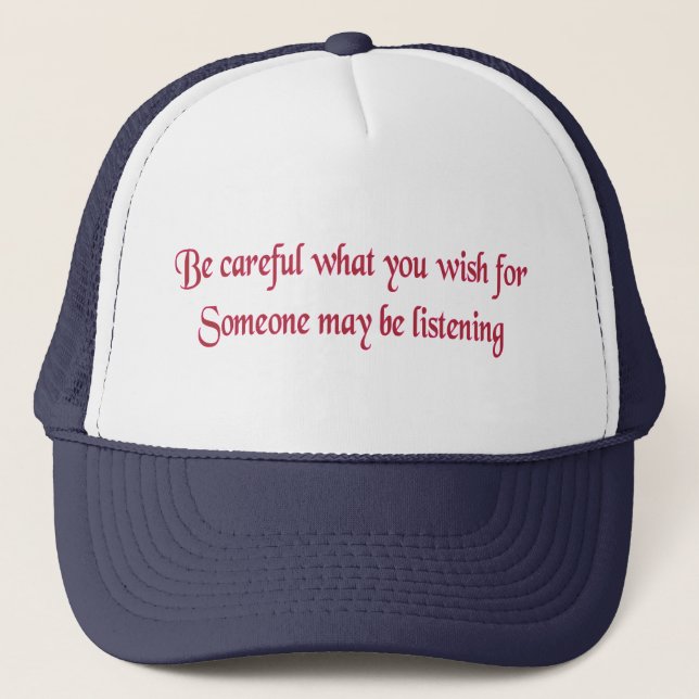 Casquette Fais attention à ce que tu veux... (Devant)