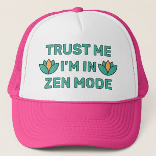 Casquette Fais-moi confiance - Je suis en mode Zen™ Casquett
