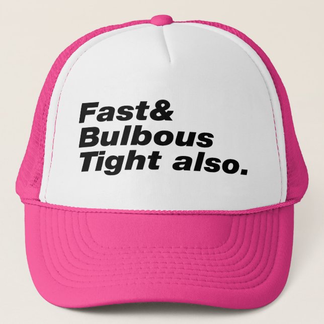 Casquette Fast & Bulbous Tight aussi. (Devant)