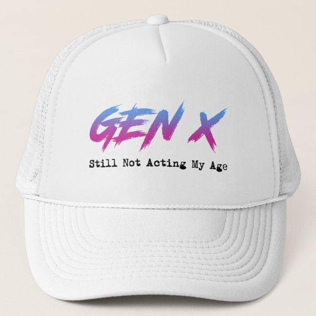 Casquette Gen X - Still Not Acting My Age (Devant)