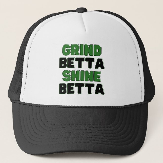 Casquette Grind Betta Shine Betta Elevez votre Hustle & Glow (Devant)