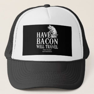 Casquette Have Bacon Will Travel