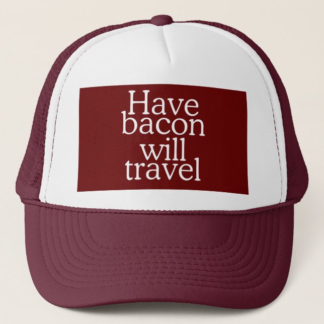 Casquette Have Bacon Will Travel Statement (Devant)