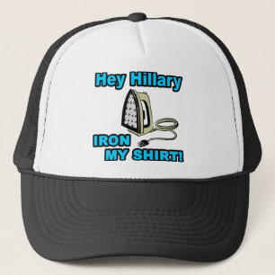 Casquette Hé fer de Hillary… ma chemise !