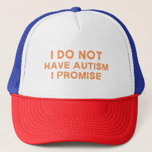 Casquette I Do Not Have Autism I Promise, Funny Saying