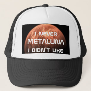 Casquette I jamais Metaluna que je n'ai pas aimé !