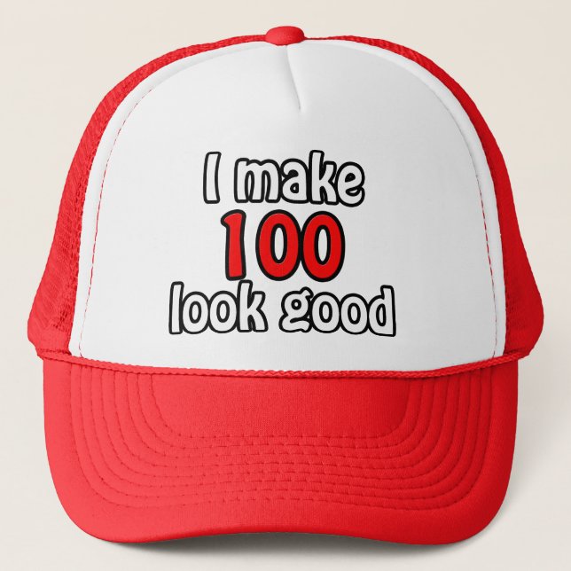 Casquette I make 100 look good (Devant)