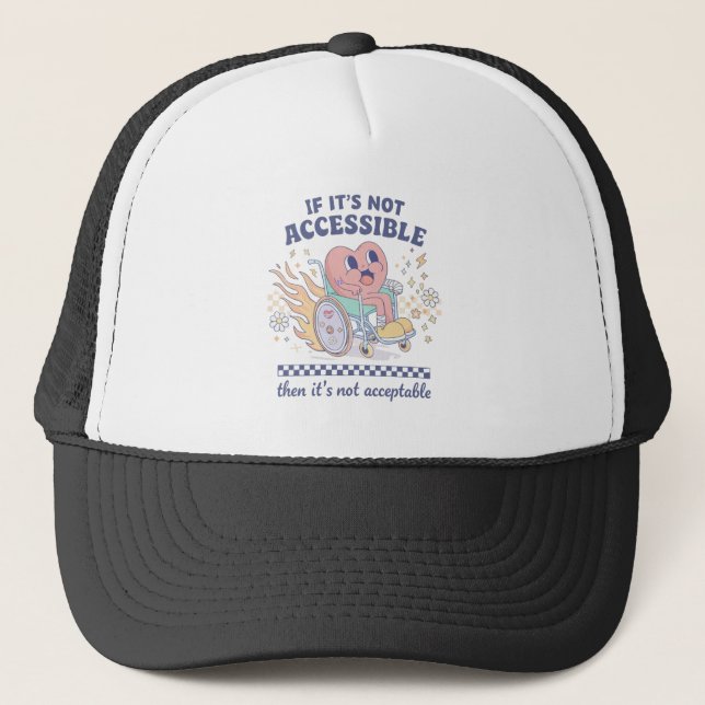 Casquette If it’s not accessible then it’s not acceptable (Devant)