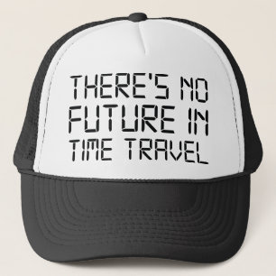 Casquette Il n’y a pas d’avenir dans les voyages à temps