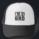 Casquette I'm 21 Card Me Bro Funny 21st Birthday Legal Drink<br><div class="desc">funny, legal, age, birthday, poison, boisson, sarcastic, quote, her, him</div>