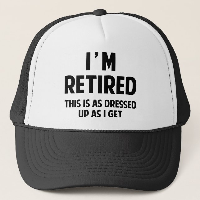 Casquette I'm Retired This Is As Dressed Up As I Get (Devant)