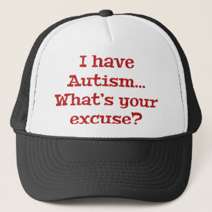 Casquette J’ai l’autisme... Quelle est votre excuse?