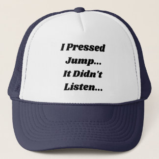 Casquette J'ai appuyé sur Sauter.. Ça n'a pas écouté..