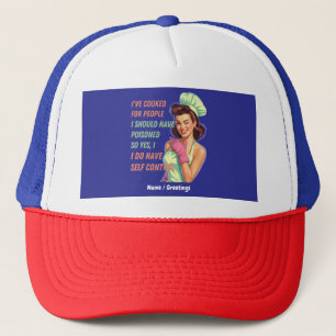 Casquette J'Ai Cuit Pour Les Gens Que J'Aurais Dû Empoisonne