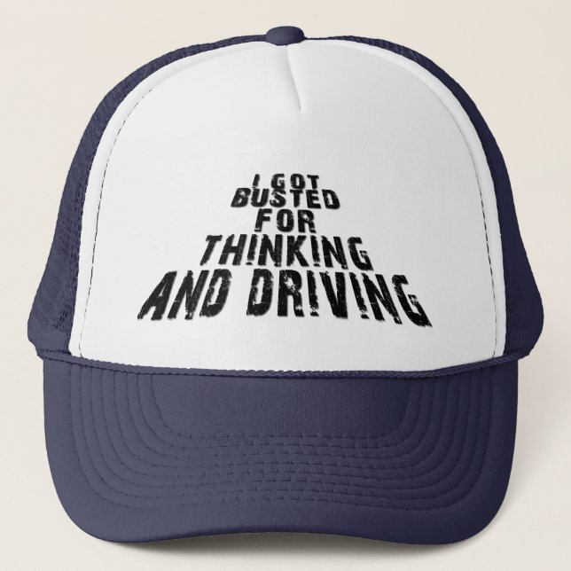 Casquette J'ai été évincé pour avoir pensé et conduit (Devant)