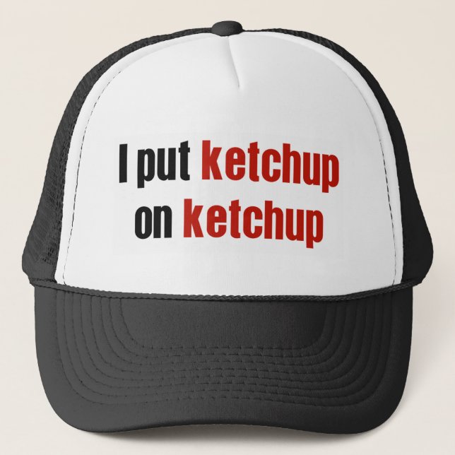 Casquette J'ai mis le ketchup sur le ketchup (Devant)