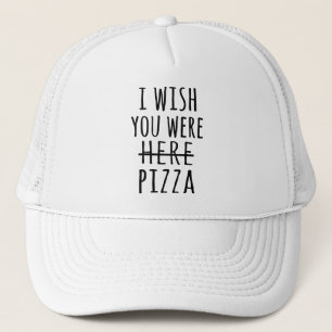 Casquette J'aimerais que vous soyez ici pizza